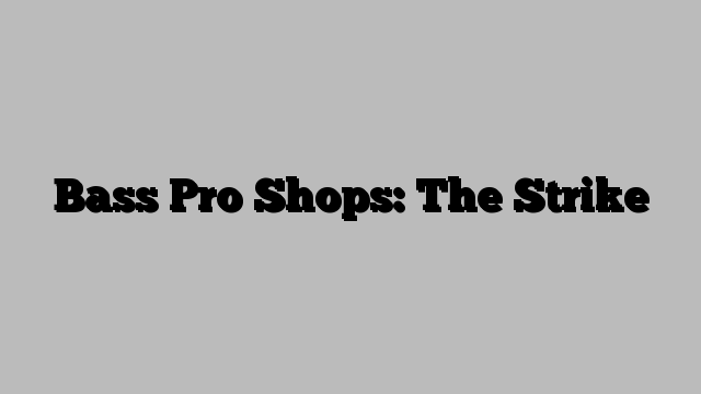 Bass Pro Shops: The Strike