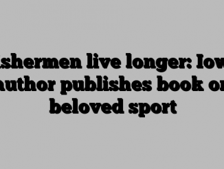 Fishermen live longer: Iowa author publishes book on beloved sport