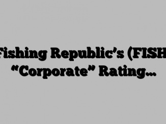 Fishing Republic’s (FISH) “Corporate” Rating…