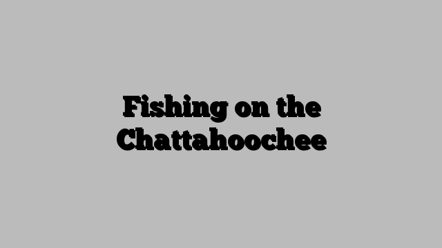 Fishing on the Chattahoochee