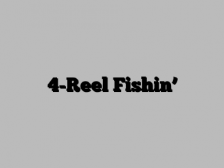 4-Reel Fishin’