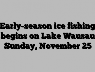 Early-season ice fishing begins on Lake Wausau Sunday, November 25