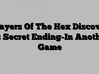 Players Of The Hex Discover Its Secret Ending-In Another Game