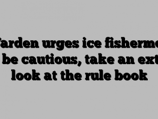 Warden urges ice fishermen to be cautious, take an extra look at the rule book