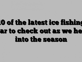 10 of the latest ice fishing gear to check out as we head into the season