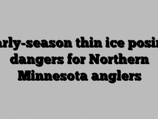 Early-season thin ice posing dangers for Northern Minnesota anglers