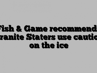 Fish & Game recommends Granite Staters use caution on the ice