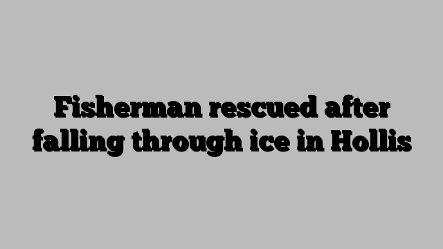 Fisherman rescued after falling through ice in Hollis