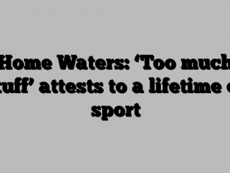 Home Waters: ‘Too much stuff’ attests to a lifetime of sport