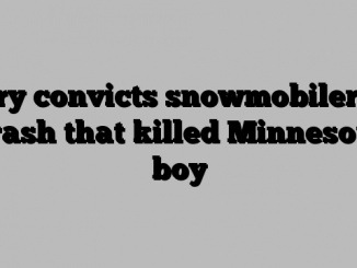 Jury convicts snowmobiler in crash that killed Minnesota boy