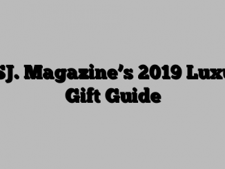 WSJ. Magazine’s 2019 Luxury Gift Guide