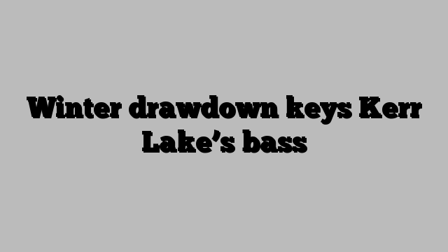 Winter drawdown keys Kerr Lake’s bass